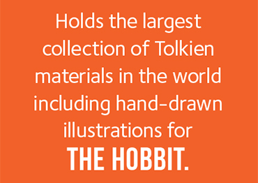 Holds the largest collection of Tolkein materials in the world including hand-drawn illustrations for The Hobbit.