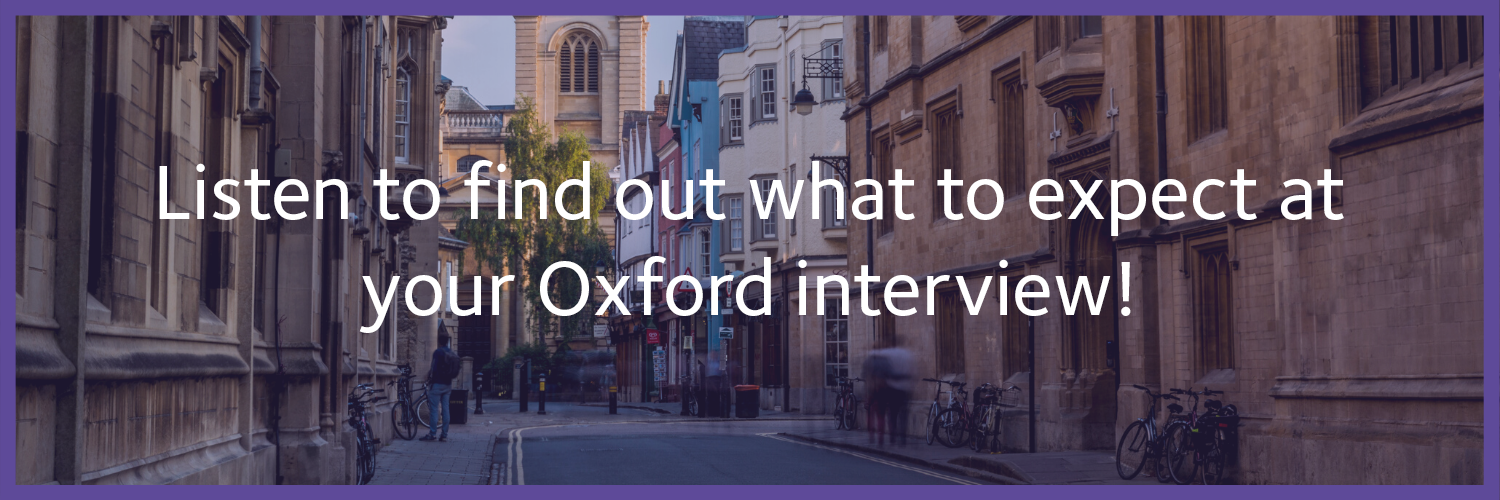 Listen to find out what to expect at your Oxford interview!