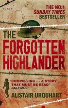 The Forgotten Highlander by Alistair Urquhart, published 2011