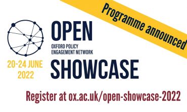 Oxford Policy Engagement Network Showcase programme announced. 20-24 June 2022. Register at ox.ac.uk/open-showcase-2022