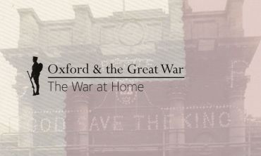 Oxford and the Great War: The War At Home