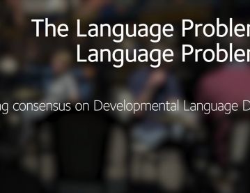 The Language Problem Language Problem: Building consensus on Developmental Language Disorder