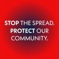 Stop the spread. Protect our community text on red background. 