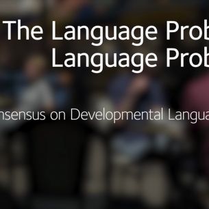 The Language Problem Language Problem: Building consensus on Developmental Language Disorder
